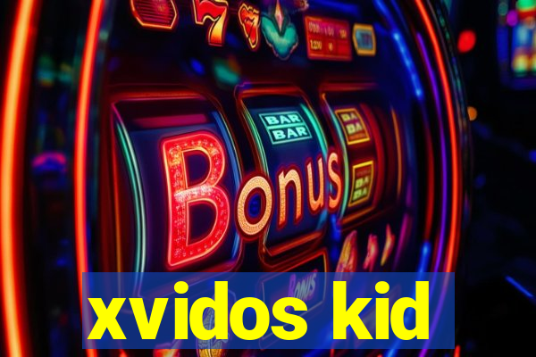 xvidos kid